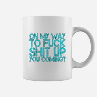 On The Way To Up You Coming Funny Quote Saying Coffee Mug - Seseable