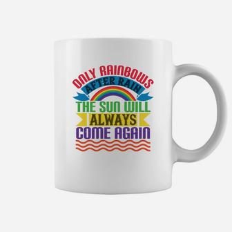 Only Rainbows After Rain The Sun Will Always Come Again Coffee Mug