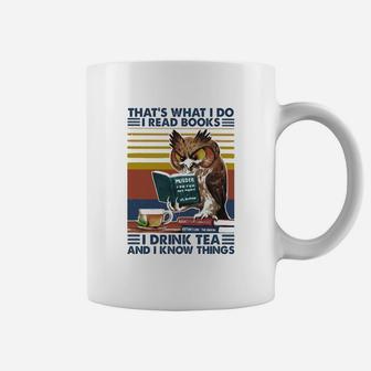 Owl That’s What Is Do I Read Books I Drink Tea And Know Things Coffee Mug - Seseable