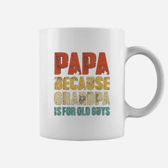 Papa Because Grandpa Is For Old Guys Vintage Retro Dad Gifts Coffee Mug - Seseable