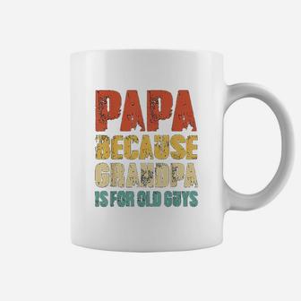 Papa Because Grandpa Is For Old Guys Vintage Retro Dad Gifts Coffee Mug - Seseable