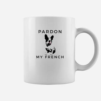 Pardon My French Cute For French Bulldog Owner Coffee Mug - Seseable
