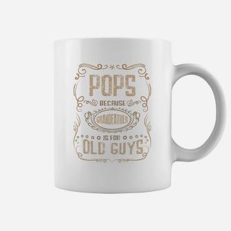 Pops Because Grandfather Is For Old Guys 2020 Coffee Mug - Seseable