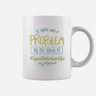 Problem Solver Community Helper Social Worker I Will Solve It Coffee Mug - Seseable
