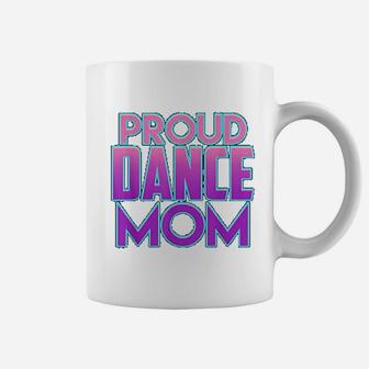 Proud Dance Mom For Ballet Ballroom Modern Jazz Fan Coffee Mug - Seseable