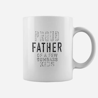 Proud Father Of A Few Dumbass, dad birthday gifts Coffee Mug - Seseable