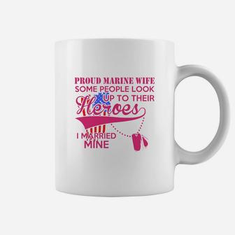 Proud Marine Wife Some People Look Up To Their Heroes Coffee Mug - Seseable