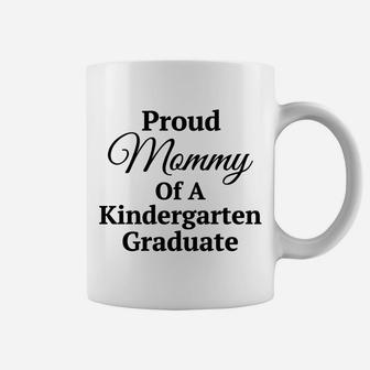 Proud Mommy Of A Kindergarten Graduate Coffee Mug - Seseable