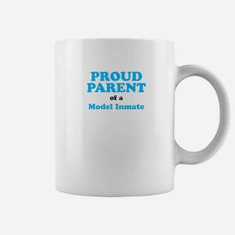 Proud Parent Of A Model Inmate Funny For Mom Dad Coffee Mug - Seseable