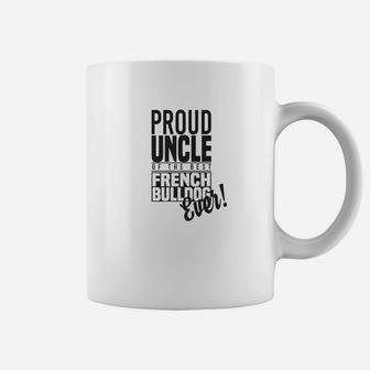 Proud Uncle Of The Best French Bulldog Ever Coffee Mug - Seseable