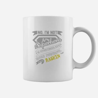 Raskin I'm Not Superhero More Powerful I Am Raskin Name Gifts T Shirt Coffee Mug - Seseable