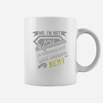 Remy I'm Not Superhero More Powerful I Am Remy Name Gifts T Shirt Coffee Mug - Seseable