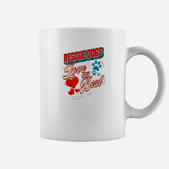 Rescue Dogs Adopt Rescue Dogs Love Us Best Coffee Mug - Seseable