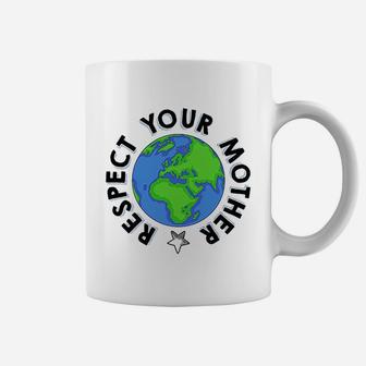 Respect Your Mother Earth Day birthday Coffee Mug - Seseable