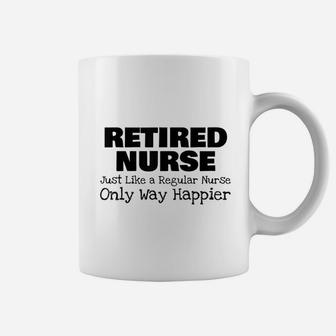 Retired Nurse Like Regular Nurse But Way Happier Coffee Mug - Seseable
