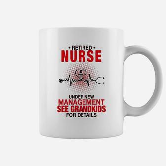 Retired Nurse Under New Management See Grandkids For Details Coffee Mug - Seseable