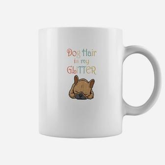 Retro Dog Hair Is My Glitter French Bulldog Coffee Mug - Seseable