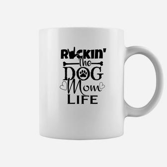 Rockin The Dog Mom Life Pet Paw Gift Coffee Mug - Seseable