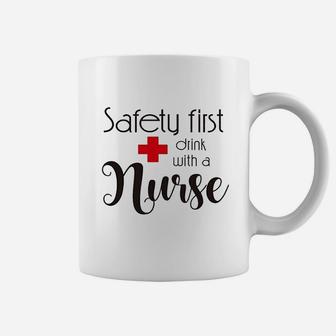 Safety First Drink With A Nurse Coffee Mug - Seseable