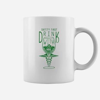 Safety First Drink With Nurse Phlebotomist Coffee Mug - Seseable