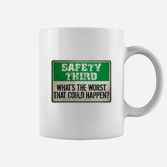 Safety Third Whats The Worst That Could Happen T-shirts Coffee Mug - Seseable