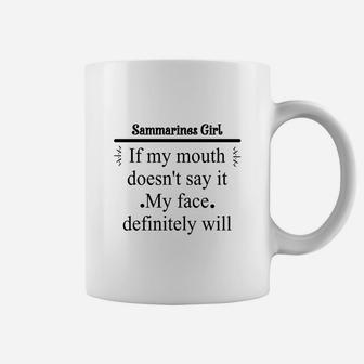 Sammarines Girl If My Mouth Does Not Say It My Face Definitely Will Nationality Quote Coffee Mug - Seseable