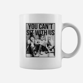 Sanderson Sisters You Cant Sit With Us Coffee Mug - Seseable