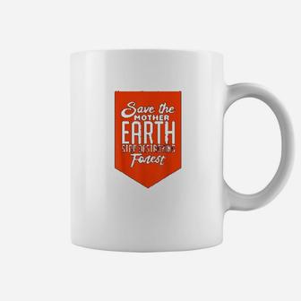 Save Mother Earth Stop Destroying Forest Climate Change Coffee Mug - Seseable