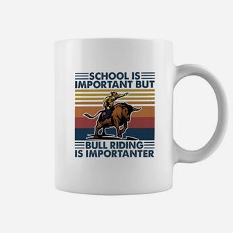 School Is Important But Bull Riding Is Importanter Coffee Mug - Seseable