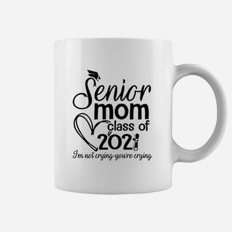 Senior 2022 Proud Mom Mothers Day I Am Not Crying Coffee Mug - Seseable