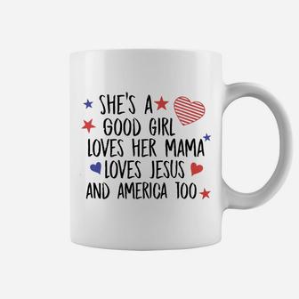 Shes A Good Girl Loves Mama 4th Of July Coffee Mug - Seseable