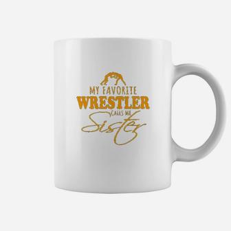 Sister My Favorite Wrestler Calls Me Sister Coffee Mug - Seseable