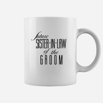 Sister Of The Groom Future In Law Coffee Mug - Seseable