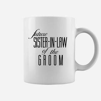 Sister Of The Groom Future In Law Coffee Mug - Seseable