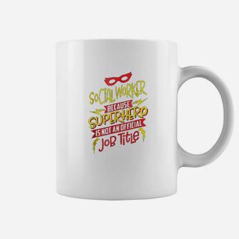 Social Worker Because Superhero Not A Job Title Coffee Mug - Seseable