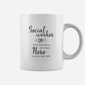 Social Worker Hero For Women Social Work Gifts Coffee Mug - Seseable