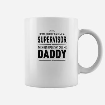 Some People Call Me A Supervisor Daddy Gifts Coffee Mug - Seseable