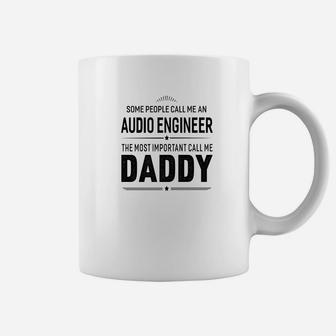 Some People Call Me An Audio Engineer Daddy Gifts Coffee Mug - Seseable