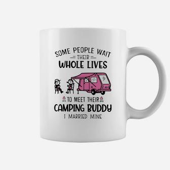 Some People Wait Their Whole Lives To Meet Their Camping Buddy Coffee Mug - Seseable