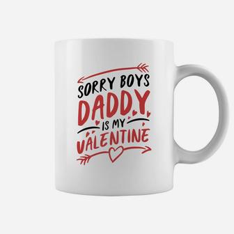Sorry Boys Daddy Is My Valentine Gift Coffee Mug - Seseable