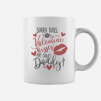 Sorry Boys My Valentine Kisses Are For Daddys Girl Coffee Mug - Seseable