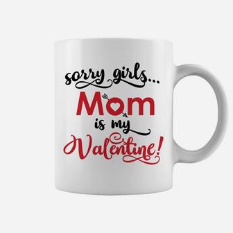 Sorry Girls Mom Is My Valentine Valentines Day Coffee Mug - Seseable