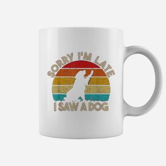 Sorry I Am Late I Saw A Dog Funny Cute Dog Lover Gifts Coffee Mug - Seseable