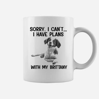 Sorry I Cant I Have Plans With My Brittany Coffee Mug - Seseable