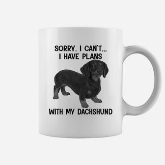 Sorry I Cant I Have Plans With My Dachshund Coffee Mug - Seseable