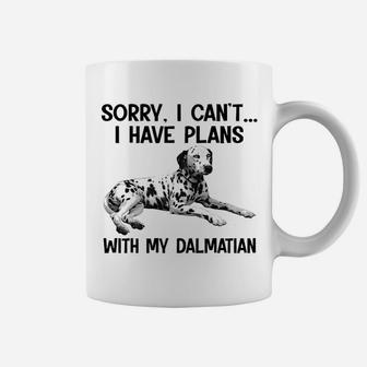 Sorry I Cant I Have Plans With My Dalmatian Coffee Mug - Seseable