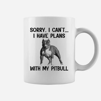 Sorry I Cant I Have Plans With My Pitbull Coffee Mug - Seseable