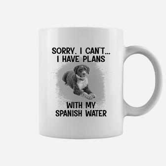 Sorry I Cant I Have Plans With My Spanish Water Coffee Mug - Seseable