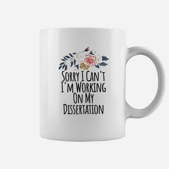 Sorry I Cant Im Working On My Dissertation Floral Gift Mom Coffee Mug - Seseable