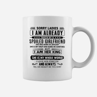 Sorry Ladies I Am Already Taken By A Spoiled Girlfriend Coffee Mug - Seseable